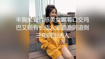 经典QIAN-P大学厕所重磅全身露脸合集 全是嫩B嫩妹看的你鸡动无比